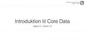 Lektions billede til lektion 12 omkring Core Data frameworket