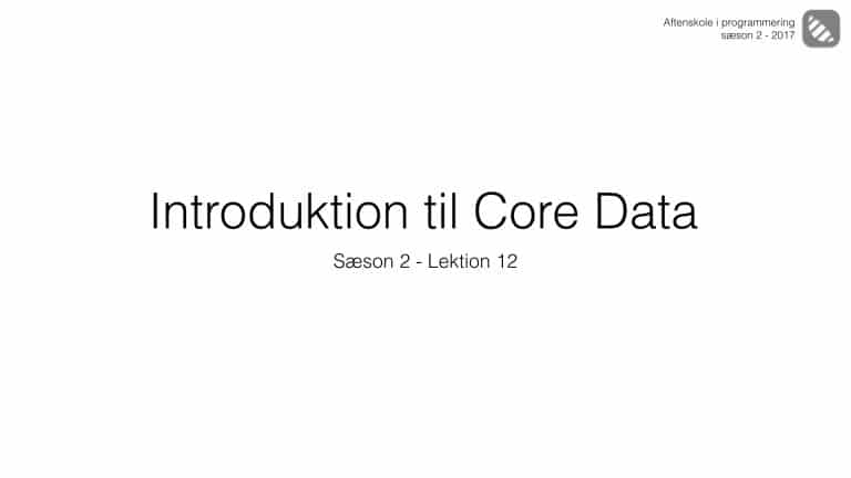 Lektion 2-12 Introduktion til Core Data
